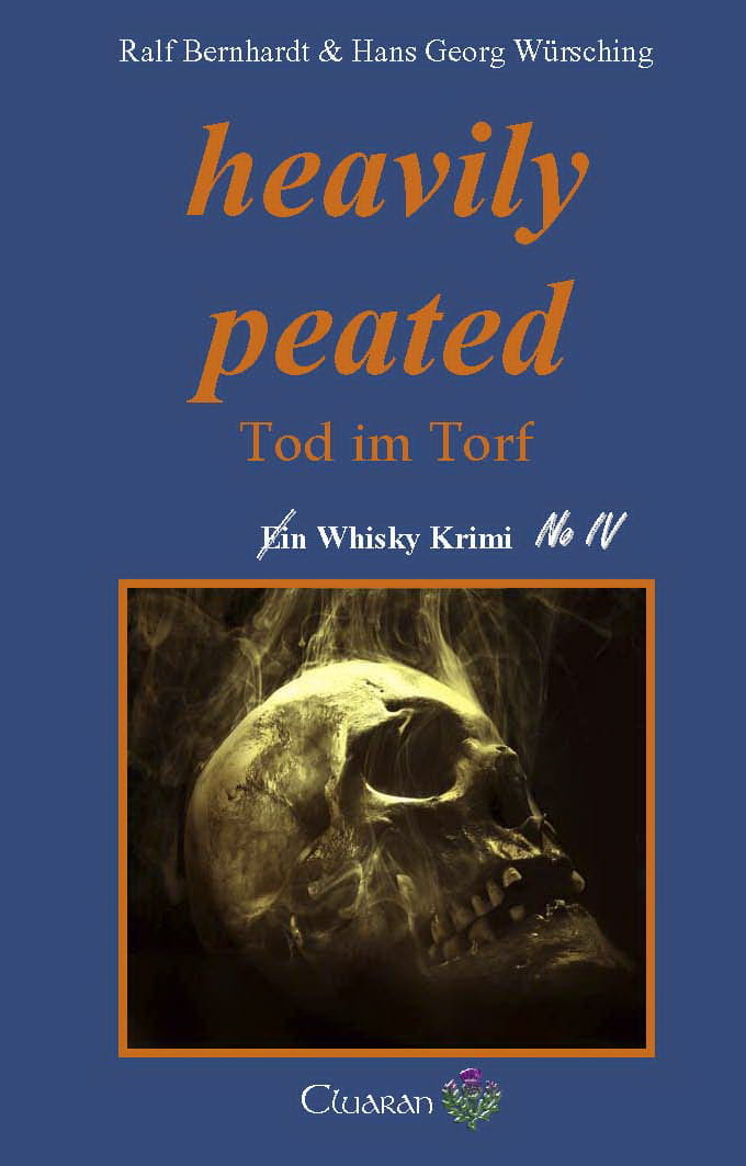 heavily peated - Tod im Torf  - Roman, Whisky-Krimi No IV - Cluaran-Verlag